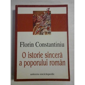 O ISTORIE SINCERA A POPORULUI ROMAN - FLORIN CONSTANTINIU